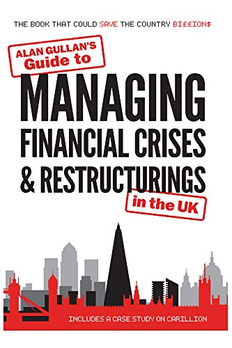 Guide to MANAGING FINANCIAL CRISES & RESTRUCTURINGS: in the UK